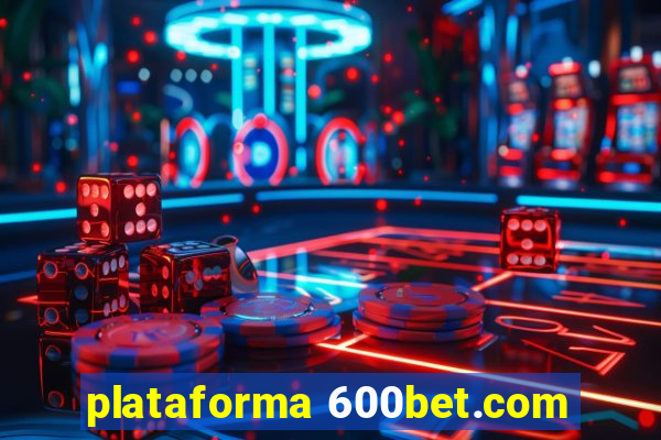 plataforma 600bet.com